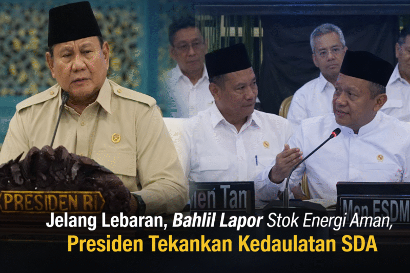 Keterangan Foto:

Presiden RI Prabowo Subianto menerima laporan dari Menteri ESDM Bahlil Lahadalia terkait kesiapan stok energi nasional menjelang Lebaran. Dalam rapat tersebut, Presiden menekankan pentingnya menjaga kedaulatan sumber daya alam (SDA) demi ketahanan energi dan kepentingan nasional.