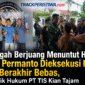 Keterangan Foto:
Kiri, Budi Permanto usai dinyatakan bebas pada 26 Mei 2026. Kanan, proses eksekusi terhadap Budi Permanto, terpidana kasus perintangan kegiatan perusahaan PT TIS, dari kediamannya di Kampung Ngenyan Asa, Kecamatan Barong Tongkok, Kabupaten Kutai Barat, Senin, 25 Mei 2026. (Dok. Istimewa/Trackperistiwa.com/Melky Malis)